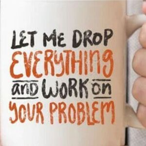 MugsBySandy Coffee Mug, 15 oz. Let me drop everything...